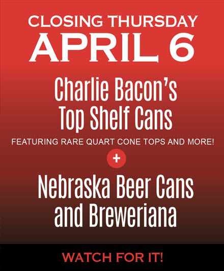 April 6 Charlie Bacon and Nebraska Breweriana Auction